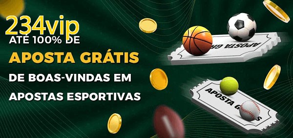 234vipbet Ate 100% de Aposta Gratis